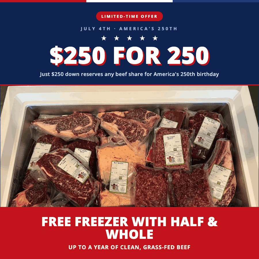 $250 for 250 - July 4th limited-time offer, reserve any beef share for $250 down